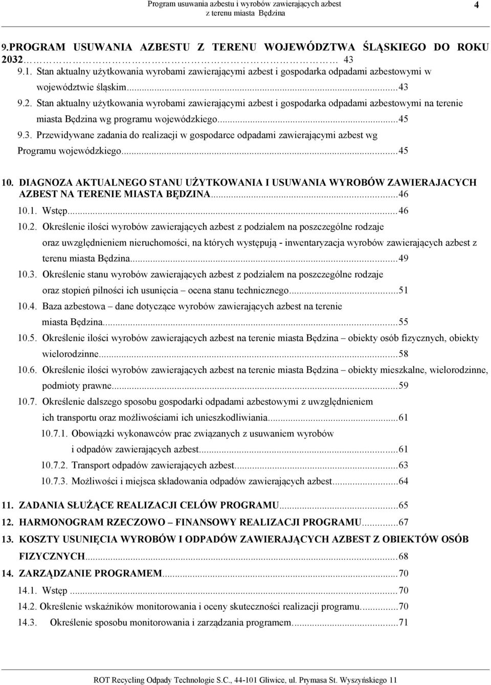 ..45 9.3. Przewidywane zadania do realizacji w gospodarce odpadami zawierającymi azbest wg Programu wojewódzkiego...45 10.