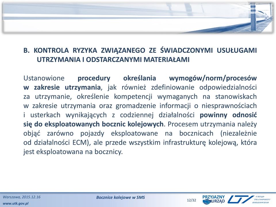 informacji o niesprawnościach i usterkach wynikających z codziennej działalności powinny odnosić się do eksploatowanych bocznic kolejowych.