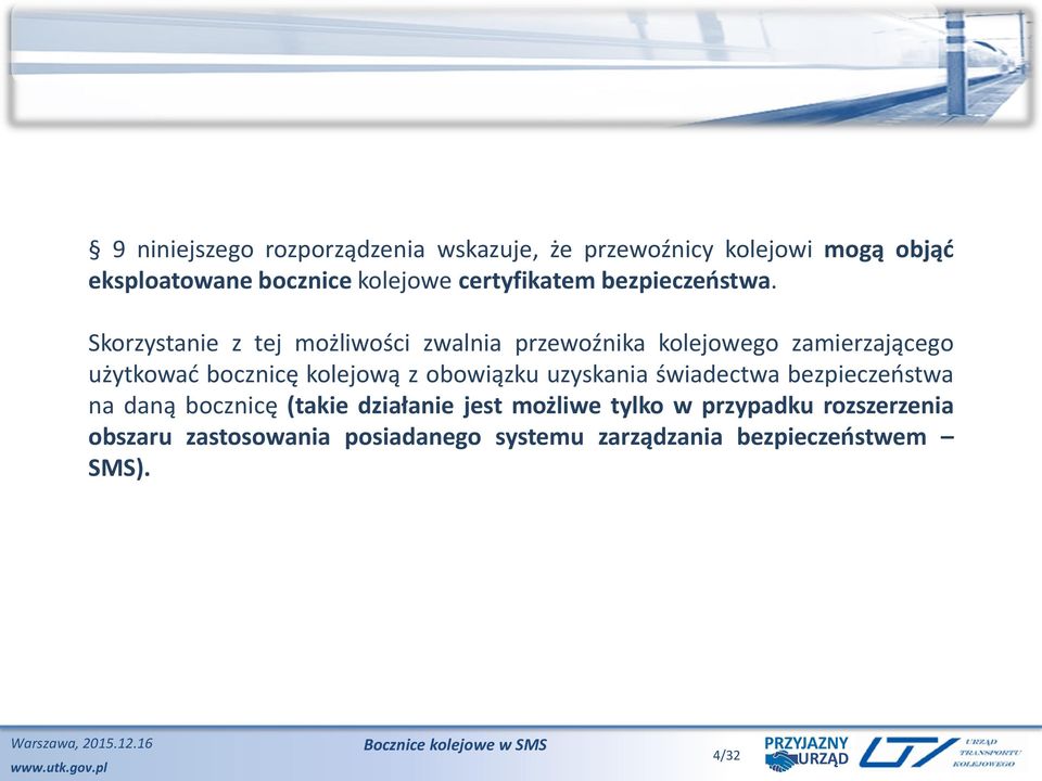 Skorzystanie z tej możliwości zwalnia przewoźnika kolejowego zamierzającego użytkować bocznicę kolejową z