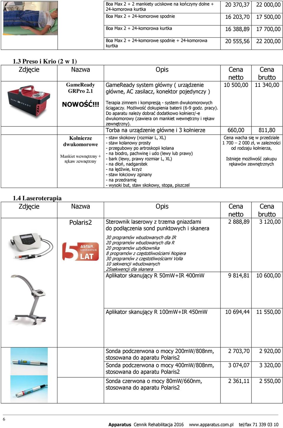 1 GameReady system główny ( urządzenie główne, AC zasilacz, konektor pojedynczy ) 10 500,00 11 340,00 NOWOŚĆ!