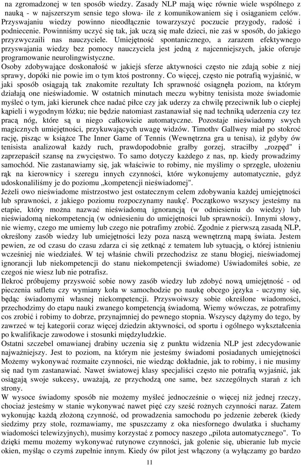 Powinniśmy uczyć się tak, jak uczą się małe dzieci, nie zaś w sposób, do jakiego przyzwyczaili nas nauczyciele.