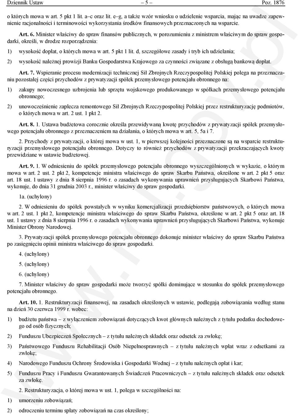 Minister właściwy do spraw finansów publicznych, w porozumieniu z ministrem właściwym do spraw gospodarki, określi, w drodze rozporządzenia: 1) wysokość dopłat, o których mowa w art. 5 pkt 1 lit.