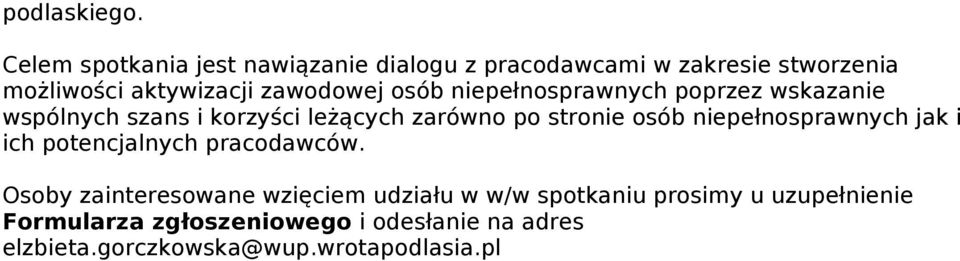 osób niepełnosprawnych poprzez wskazanie wspólnych szans i korzyści leżących zarówno po stronie osób