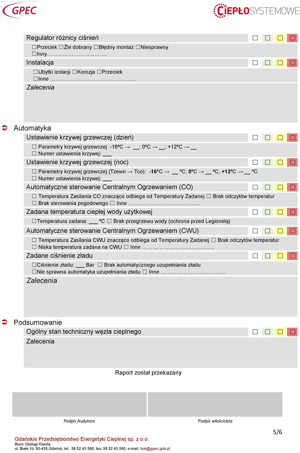 (Tzewn Tco): -16ºC ºC; 0ºC ºC; +12ºC ºC Numer ustawienia krzywej: Automatyczne sterowanie Centralnym Ogrzewaniem (CO) Temperatura Zasilania CO znacząco odbiega od Temperatury Zadanej Brak odczytów