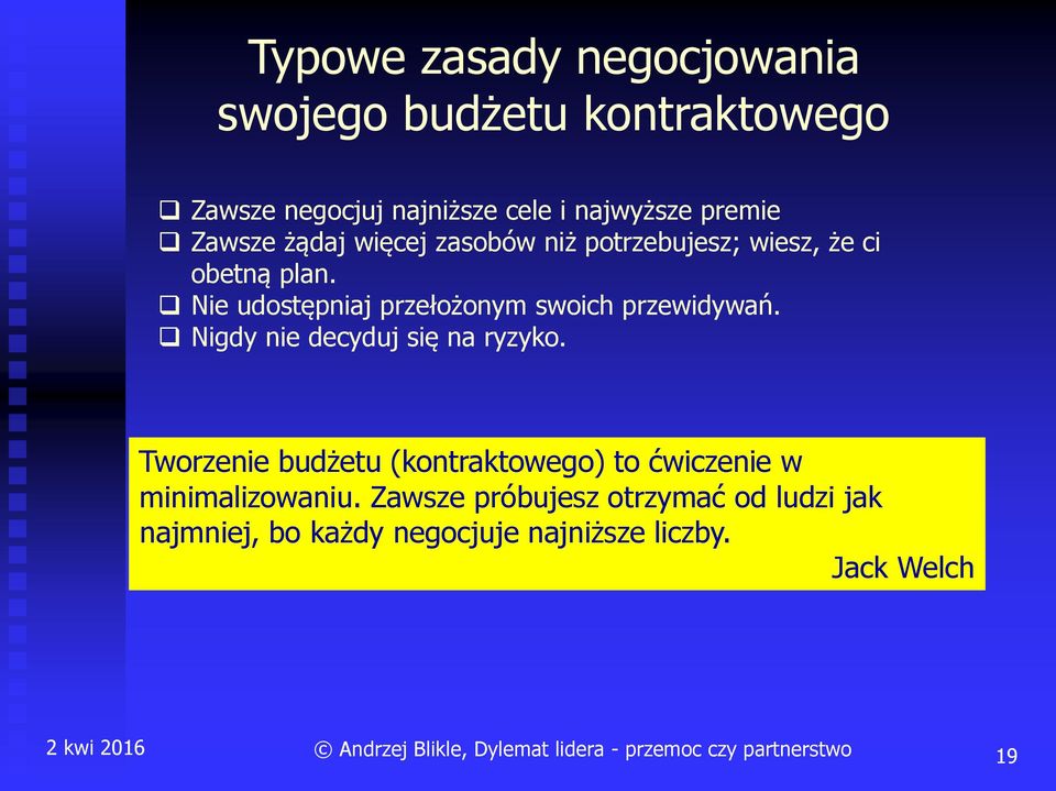 Nigdy nie decyduj się na ryzyko. Tworzenie budżetu (kontraktowego) to ćwiczenie w minimalizowaniu.