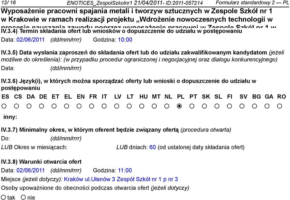 5) Data wysłania zaproszeń do składania ofert lub do udziału zakwalifikowanym kandydatom (jeżeli możliwe do określenia): (w przypadku procedur ograniczonej i negocjacyjnej oraz dialogu