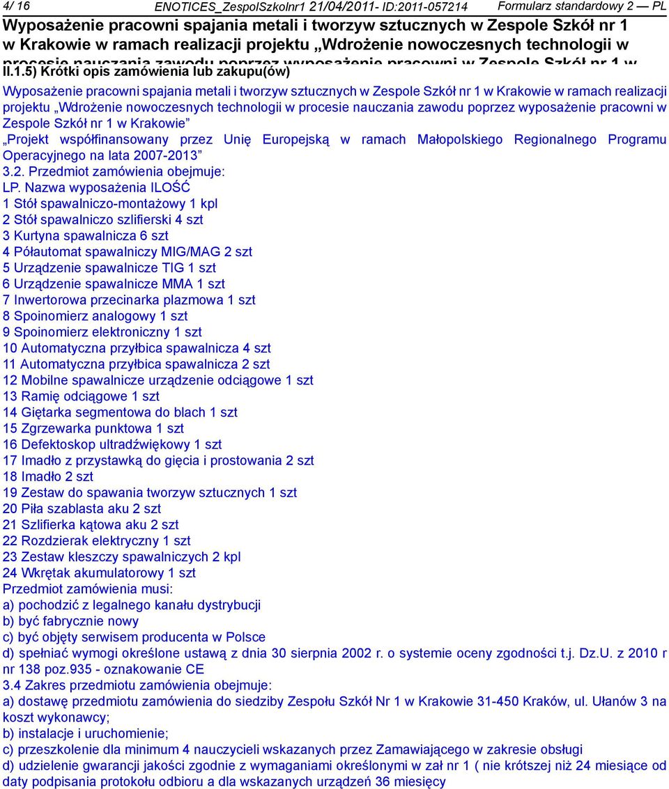 Operacyjnego na lata 2007-2013 3.2. Przedmiot zamówienia obejmuje: LP.