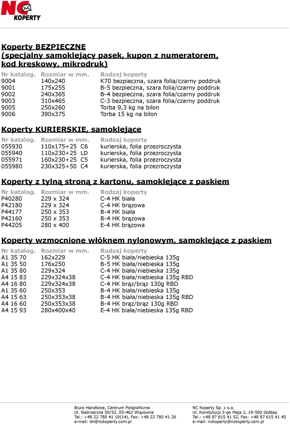 KURIERSKIE, samoklejące 055930 110x175+25 C6 kurierska, folia przezroczysta 055940 110x230+25 LD kurierska, folia przezroczysta 055971 160x230+25 C5 kurierska, folia przezroczysta 055980 230x325+50