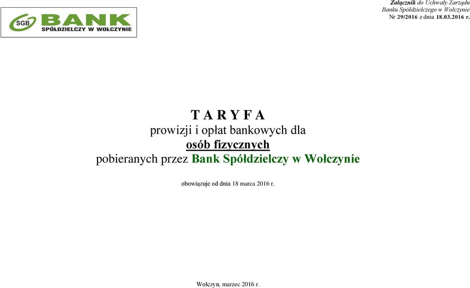 T A R Y F A prowizji i opłat bankowych dla osób fizycznych