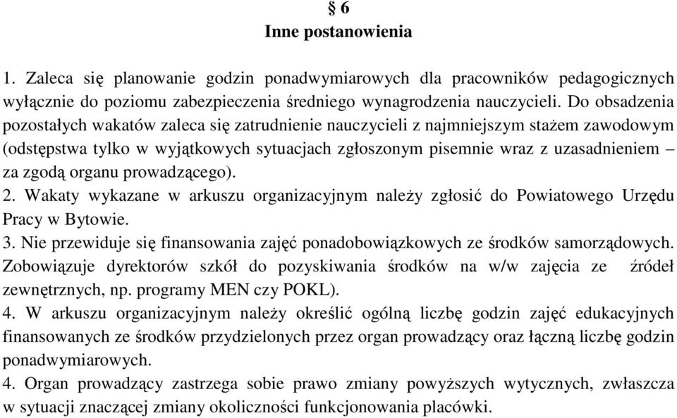 organu prowadzącego). 2. Wakaty wykazane w arkuszu organizacyjnym należy zgłosić do Powiatowego Urzędu Pracy w Bytowie. 3.