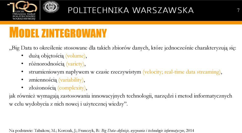 (variability), złożonością (complexity), jak również wymagają zastosowania innowacyjnych technologii, narzędzi i metod informatycznych w celu