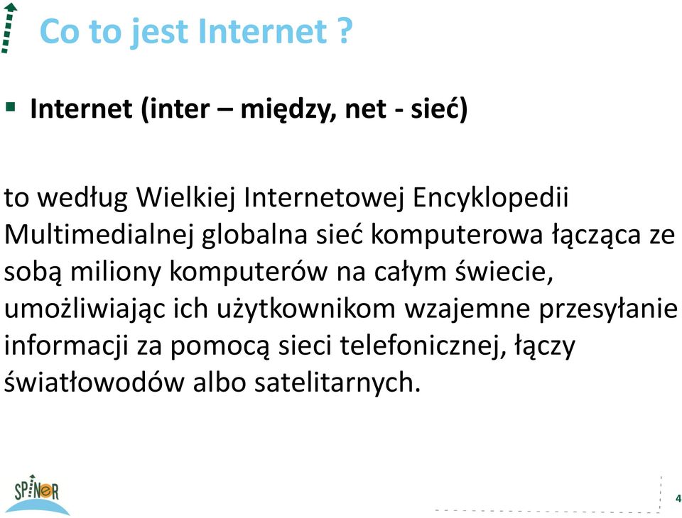 Multimedialnej globalna sieć komputerowa łącząca ze sobą miliony komputerów na