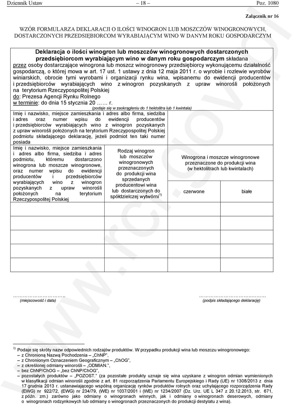 lub moszczów winogronowych dostarczonych przedsiębiorcom wyrabiającym wino w danym roku gospodarczym składana przez osoby dostarczające winogrona lub moszcz winogronowy przedsiębiorcy wykonującemu