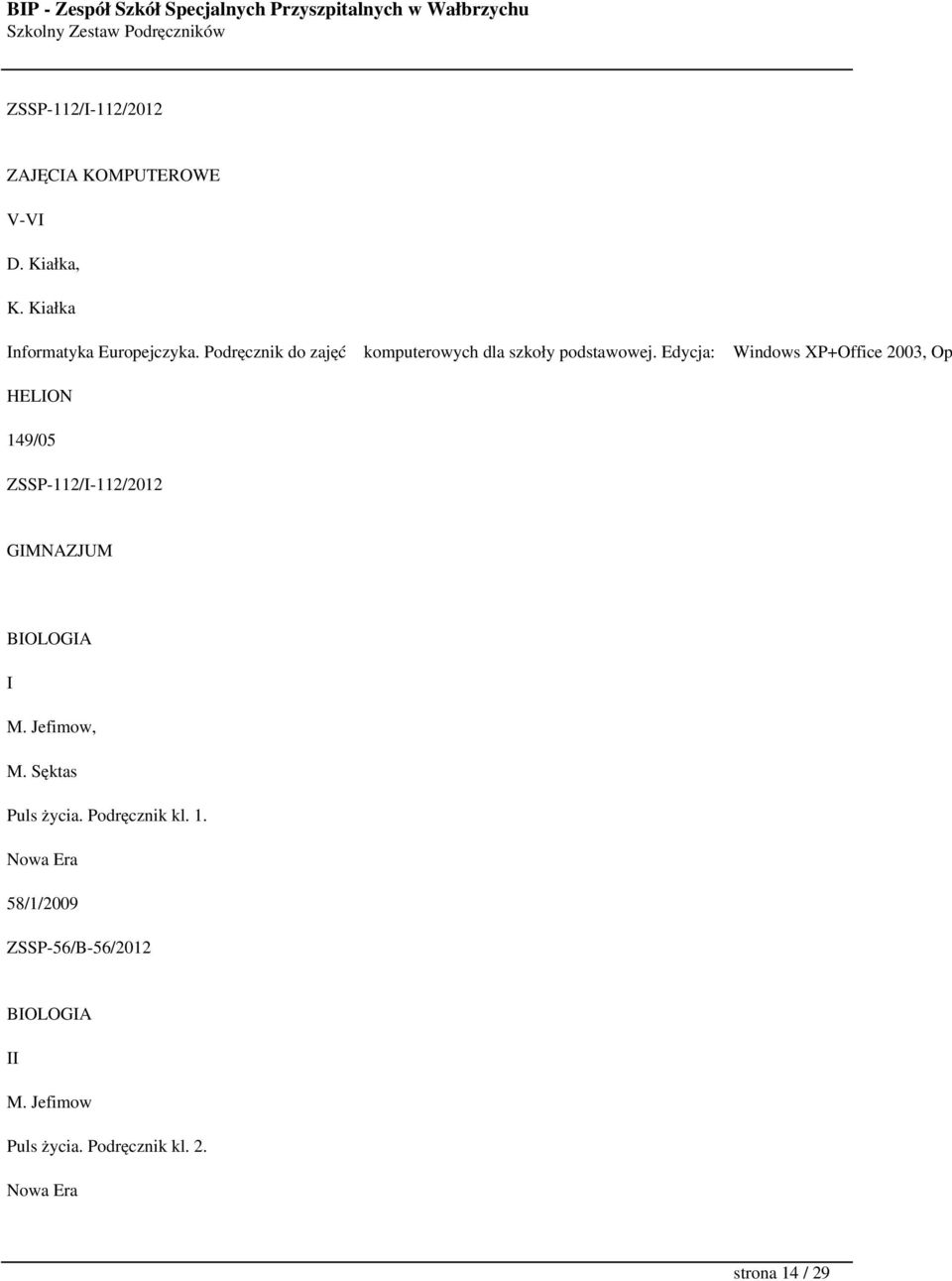 Edycja: Windows XP+Office 2003, Op HELION 149/05 ZSSP-112/I-112/2012 GIMNAZJUM BIOLOGIA I M.