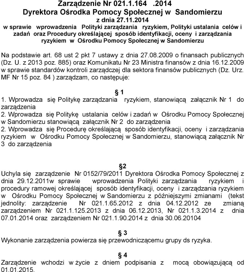 w Sandomierzu Na podstawie art. 68 ust 2 pkt 7 ustawy z dnia 27.08.2009 o finansach publicznych (Dz. U. z 2013 poz. 885) oraz Komunikatu Nr 23 Ministra finansów z dnia 16.12.