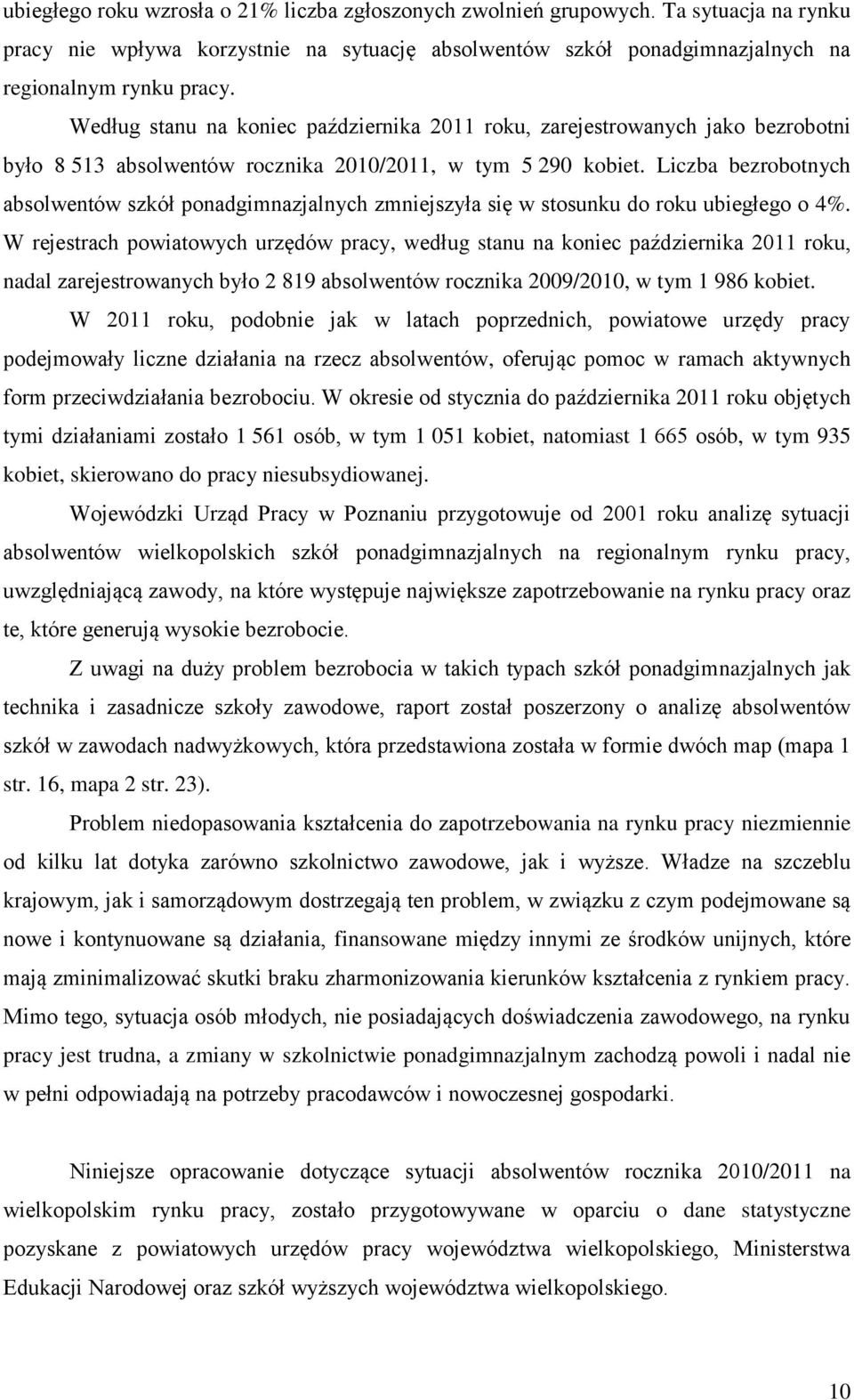 Liczba bezrobotnych absolwentów szkół ponadgimnazjalnych zmniejszyła się w stosunku do roku ubiegłego o 4%.