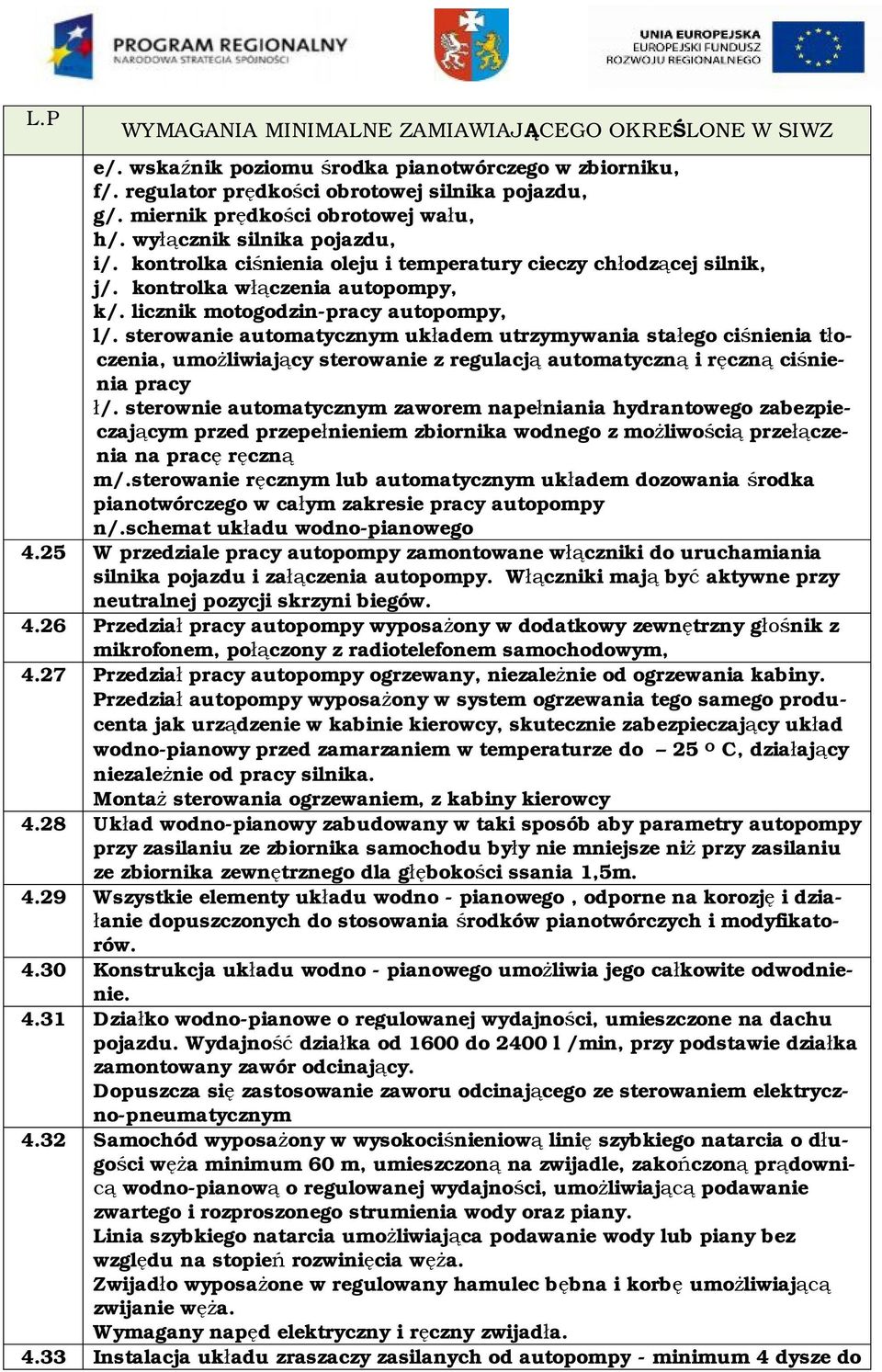 sterowanie automatycznym układem utrzymywania stałego ciśnienia tłoczenia, umożliwiający sterowanie z regulacją automatyczną i ręczną ciśnienia pracy ł/.