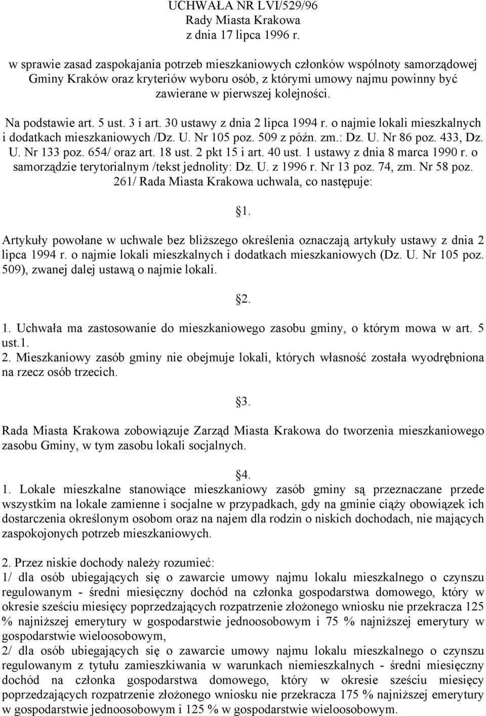 Na podstawie art. 5 ust. 3 i art. 30 ustawy z dnia 2 lipca 1994 r. o najmie lokali mieszkalnych i dodatkach mieszkaniowych /Dz. U. Nr 105 poz. 509 z późn. zm.: Dz. U. Nr 86 poz. 433, Dz. U. Nr 133 poz.