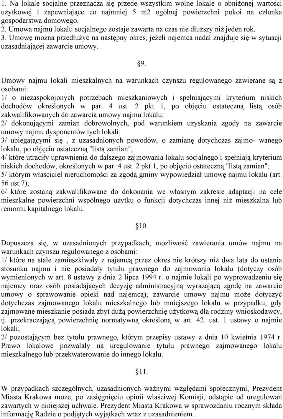 Umowę można przedłużyć na następny okres, jeżeli najemca nadal znajduje się w sytuacji uzasadniającej zawarcie umowy. 9.