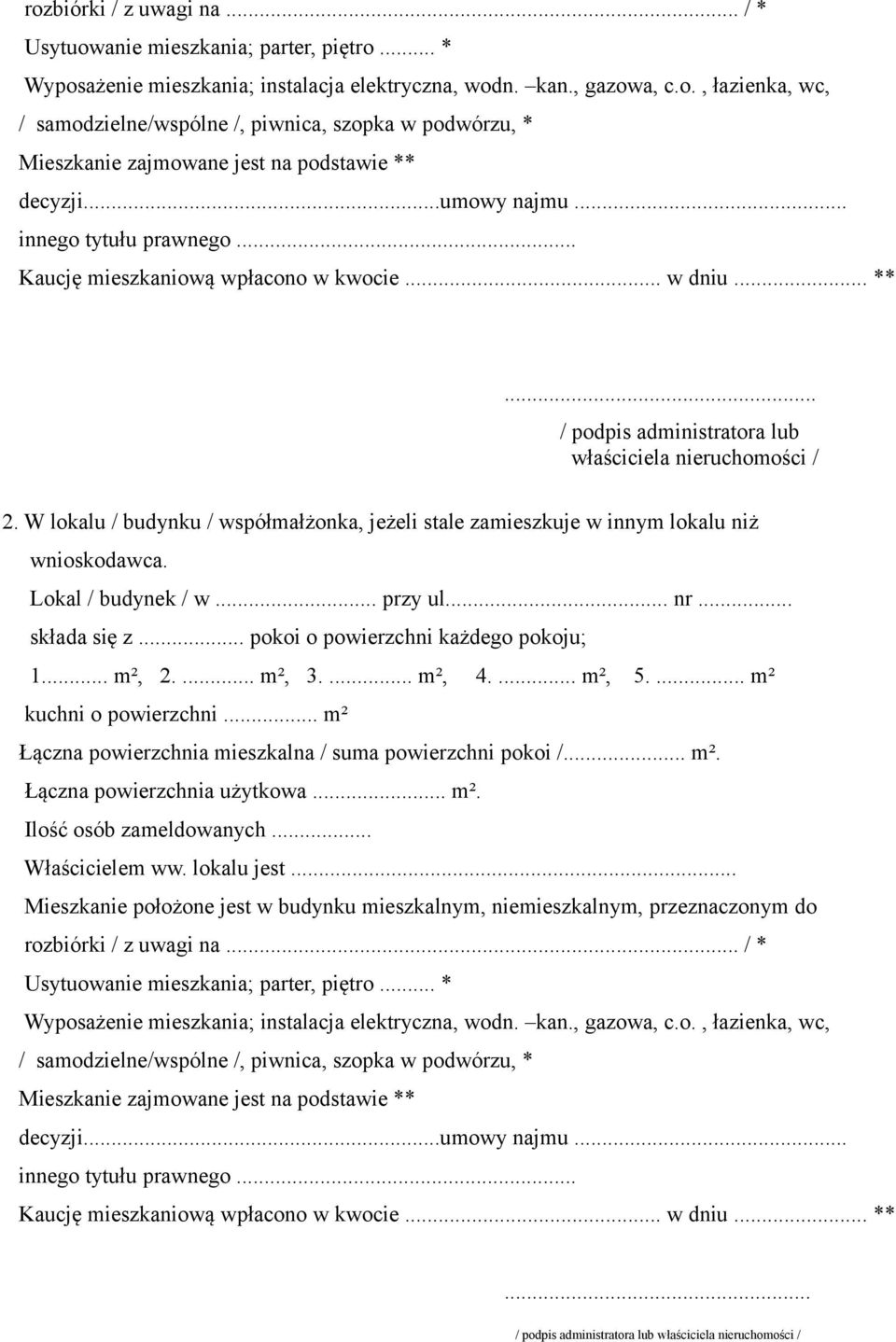 W lokalu / budynku / współmałżonka, jeżeli stale zamieszkuje w innym lokalu niż wnioskodawca. Lokal / budynek / w... przy ul... nr... składa się z... pokoi o powierzchni każdego pokoju; 1... m², 2.