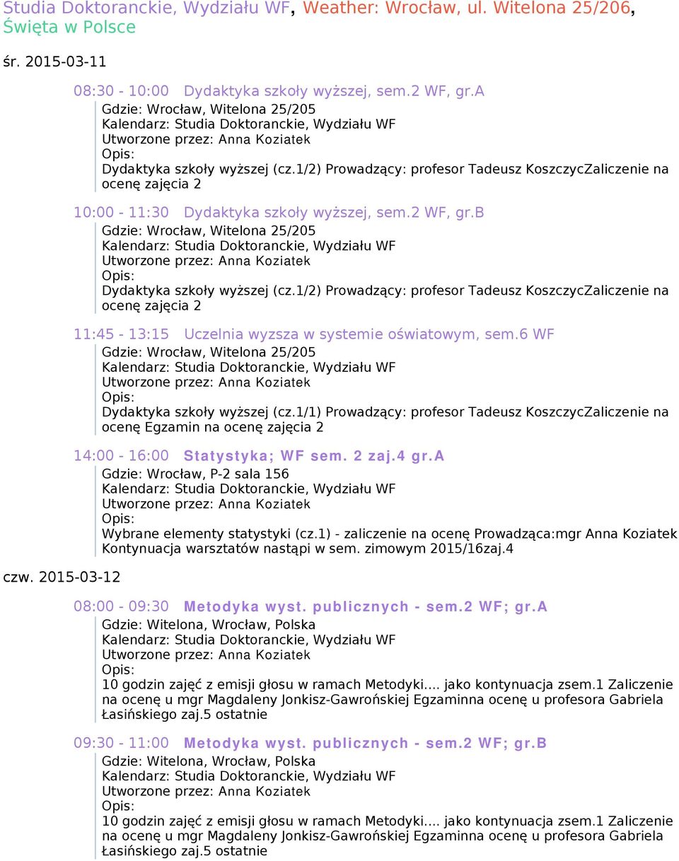 6 WF ocenę Egzamin na ocenę zajęcia 2 14:00-16:00 Statystyka; WF sem. 2 zaj.4 gr.