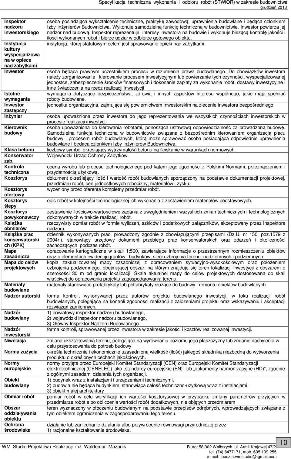 budowlane Nadzór autorski Nadzór budowlany Nadzór inwestorski Niwelacja Norma zużycia Normy europejskie Obiekt budowlany Obmiar robót Obszar oddziaływania obiektu Ochrona środowiska osoba posiadająca
