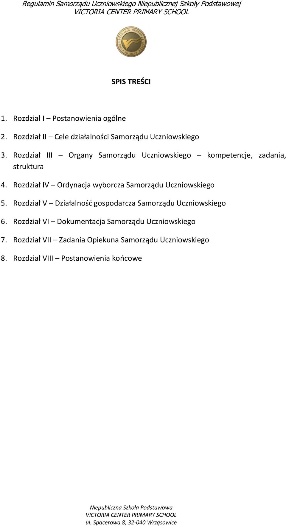 Rozdział IV Ordynacja wyborcza Samorządu Uczniowskiego 5.