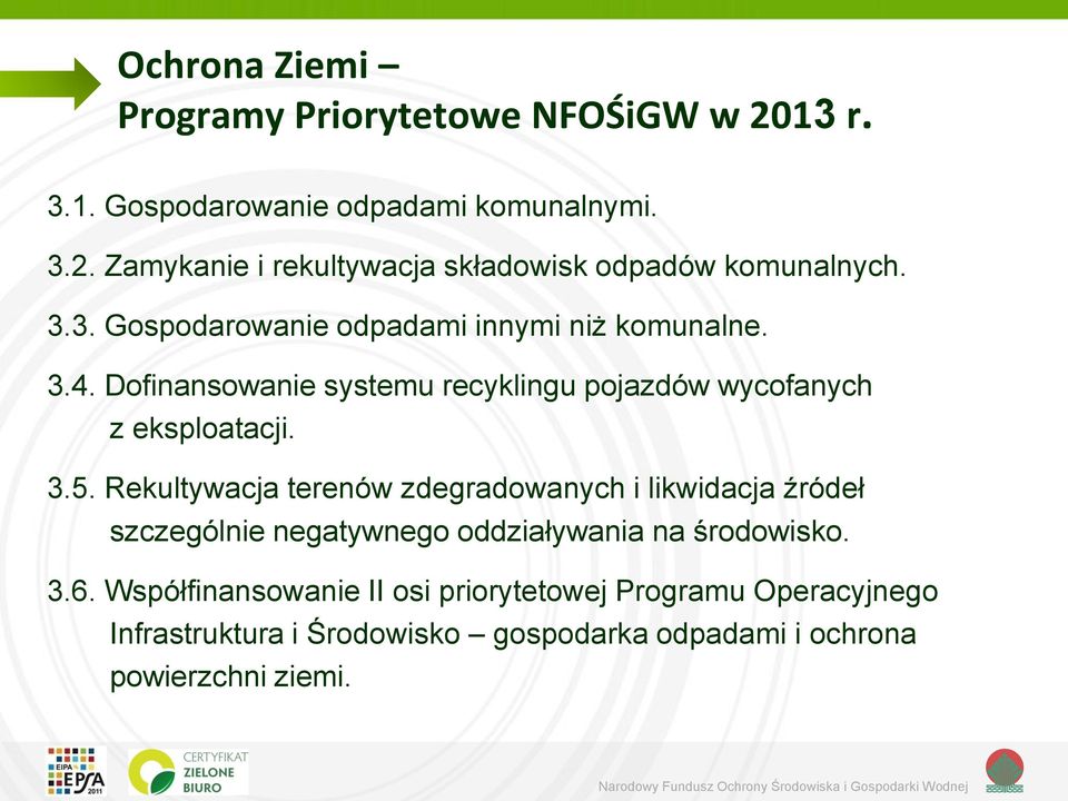 Rekultywacja terenów zdegradwanych i likwidacja źródeł szczególnie negatywneg ddziaływania na śrdwisk. 3.6.