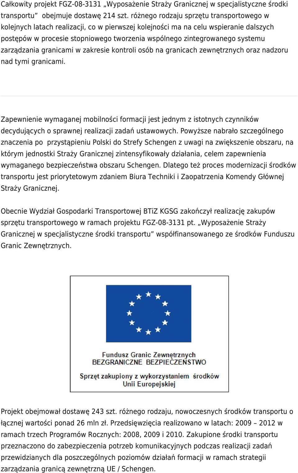 systemu zarządzania granicami w zakresie kontroli osób na granicach zewnętrznych oraz nadzoru nad tymi granicami.