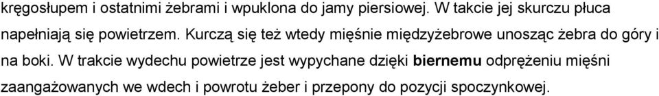 Kurczą się też wtedy mięśnie międzyżebrowe unosząc żebra do góry i na boki.