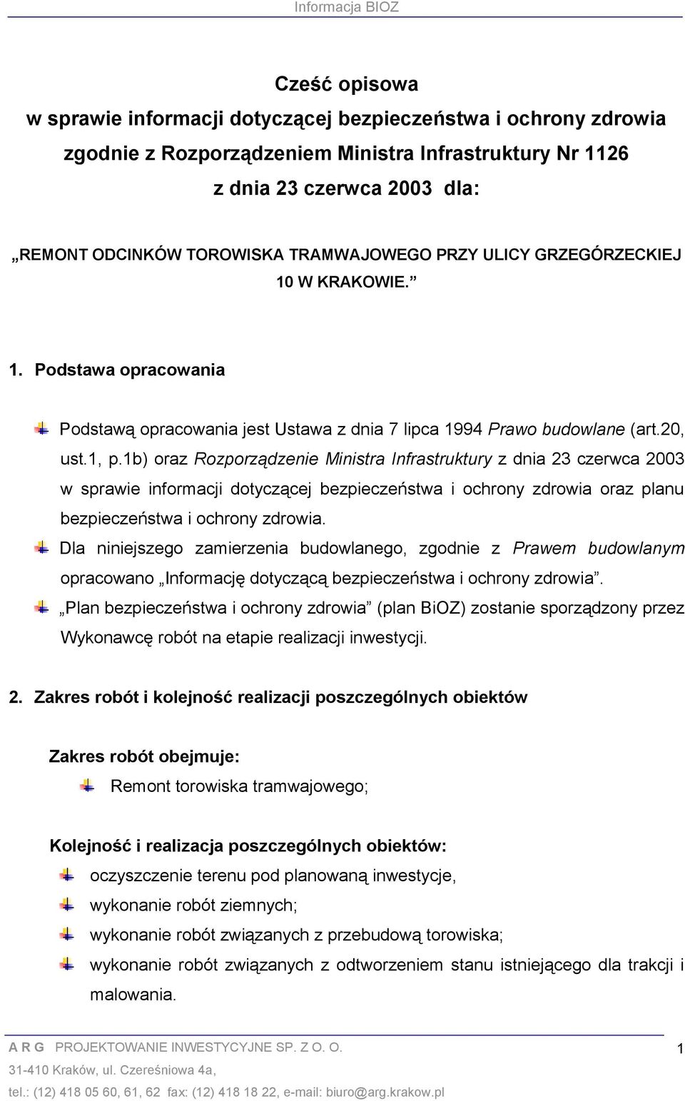 1b) oraz Rozporządzenie Ministra Infrastruktury z dnia 23 czerwca 2003 w sprawie informacji dotyczącej bezpieczeństwa i ochrony zdrowia oraz planu bezpieczeństwa i ochrony zdrowia.