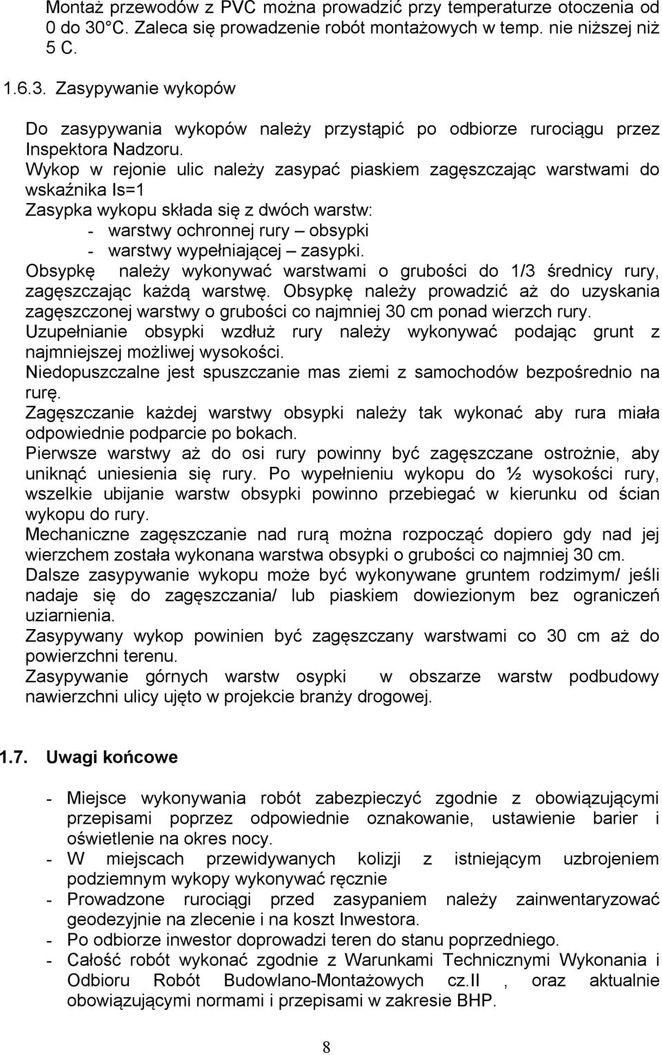 Obsypkę należy wykonywać warstwami o grubości do 1/3 średnicy rury, zagęszczając każdą warstwę.