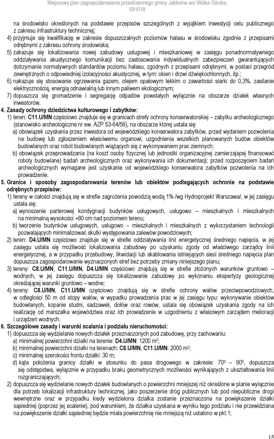 oddziaływania akustycznego komunikacji bez zastosowania indywidualnych zabezpieczeń gwarantujących dotrzymanie normatywnych standardów poziomu hałasu, zgodnych z przepisami odrębnymi, w postaci