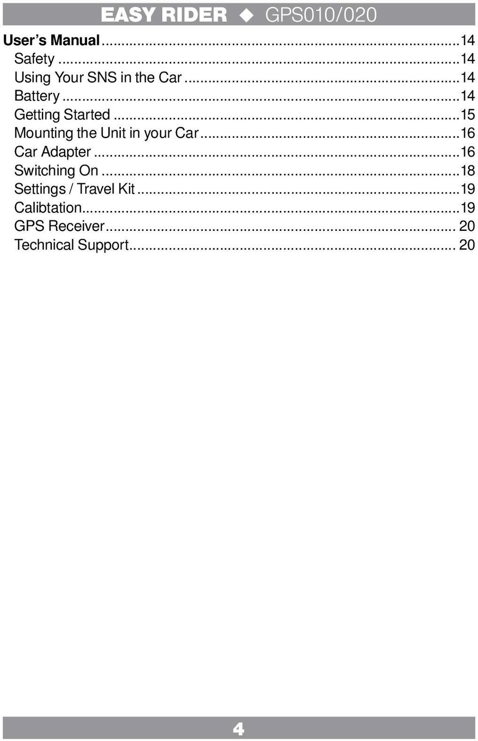 ..15 Mounting the Unit in your Car...16 Car Adapter.