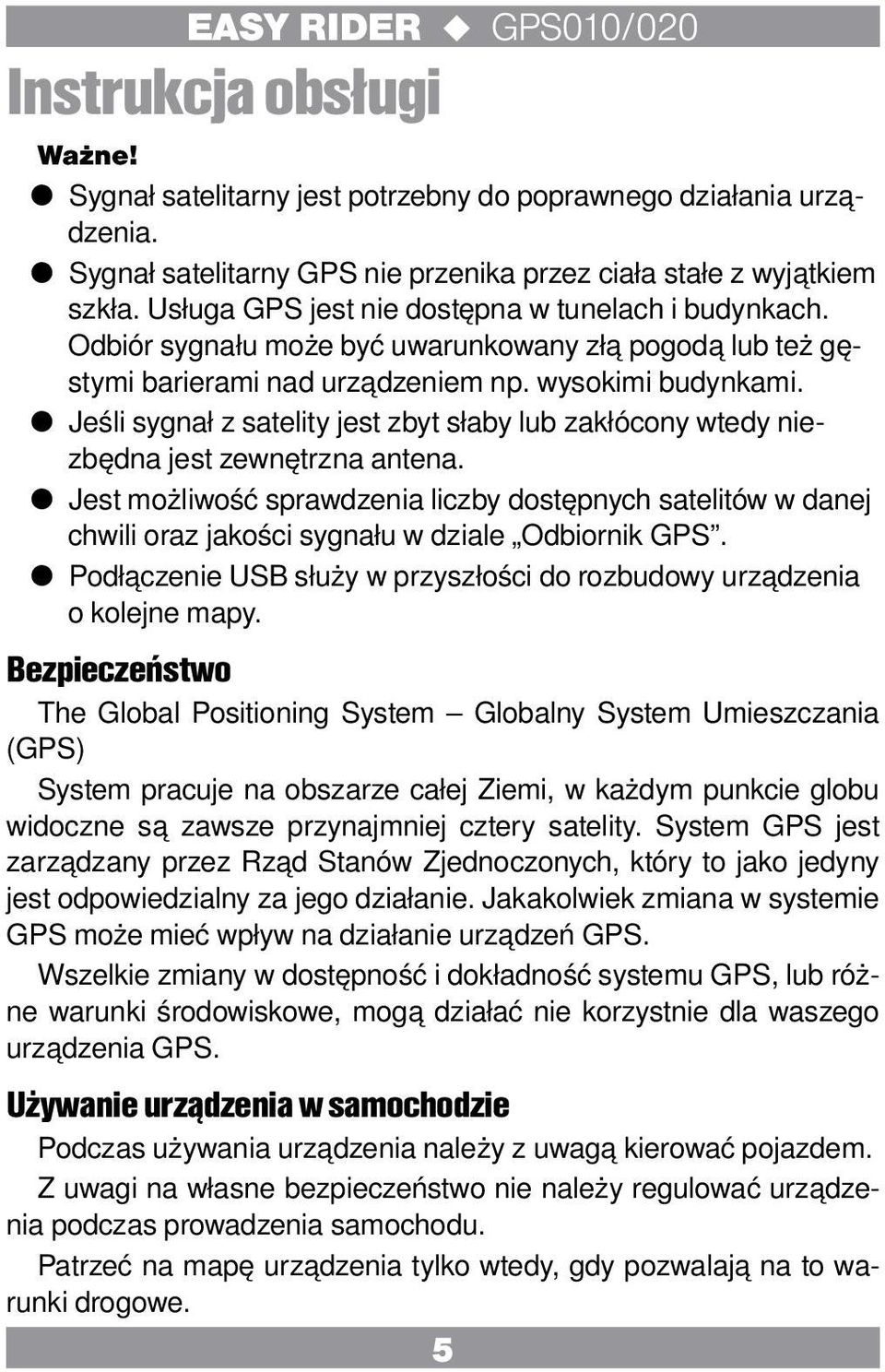 Jeśli sygnał z satelity jest zbyt słaby lub zakłócony wtedy niezbędna jest zewnętrzna antena.