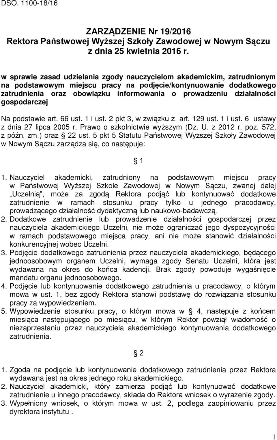 działalności gospodarczej Na podstawie art. 66 ust. 1 i ust. 2 pkt 3, w związku z art. 129 ust. 1 i ust. 6 ustawy z dnia 27 lipca 2005 r. Prawo o szkolnictwie wyższym (Dz. U. z 2012 r. poz.