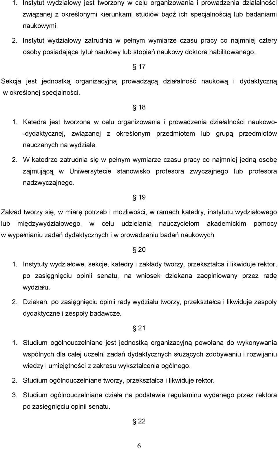 17 Sekcja jest jednostką organizacyjną prowadzącą działalność naukową i dydaktyczną w określonej specjalności. 18 1.