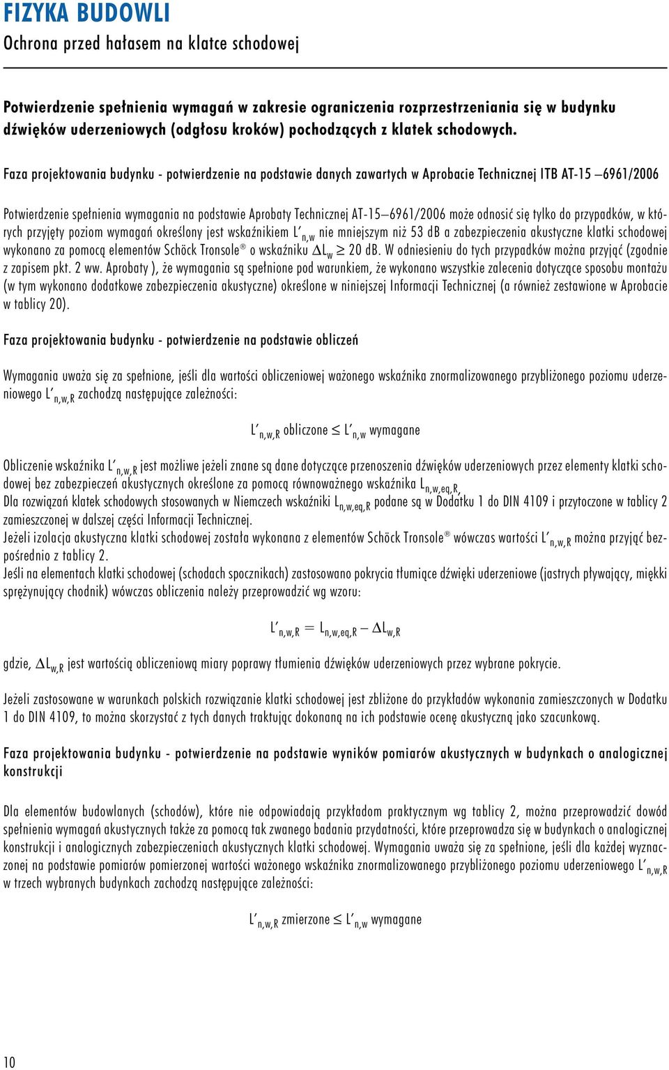 Faza projektowania budynku - potwierdzenie na podstawie danych zawartych w Aprobacie Technicznej ITB AT-15 6961/2006 Potwierdzenie spe nienia wymagania na podstawie Aprobaty Technicznej AT-15