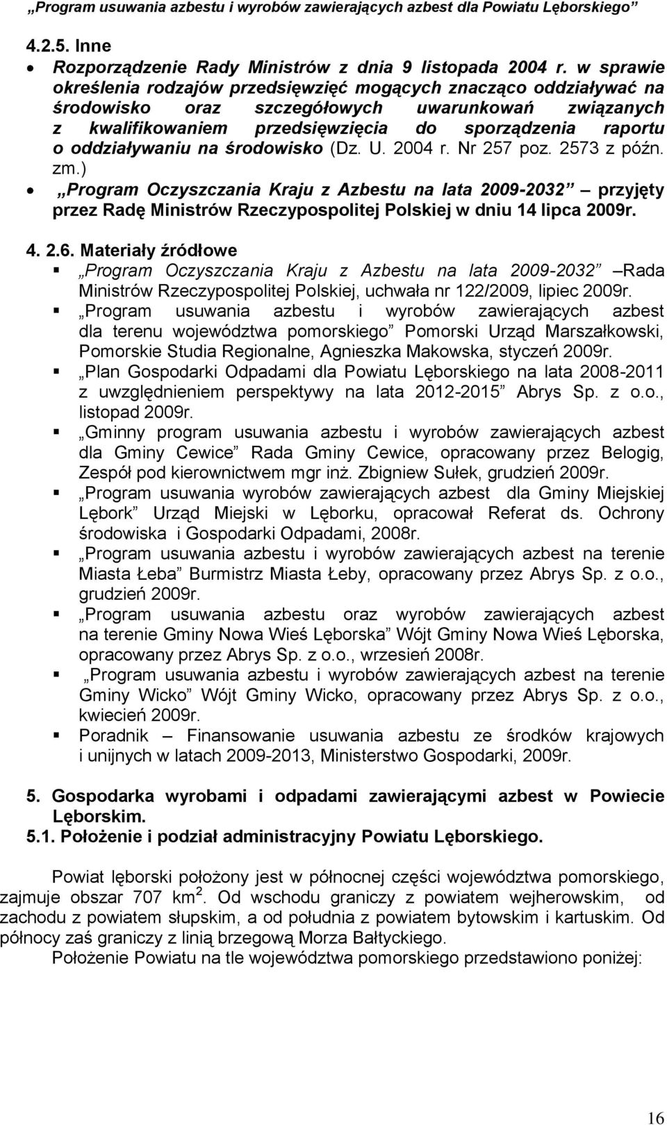 oddziaływaniu na środowisko (Dz. U. 2004 r. Nr 257 poz. 2573 z późn. zm.