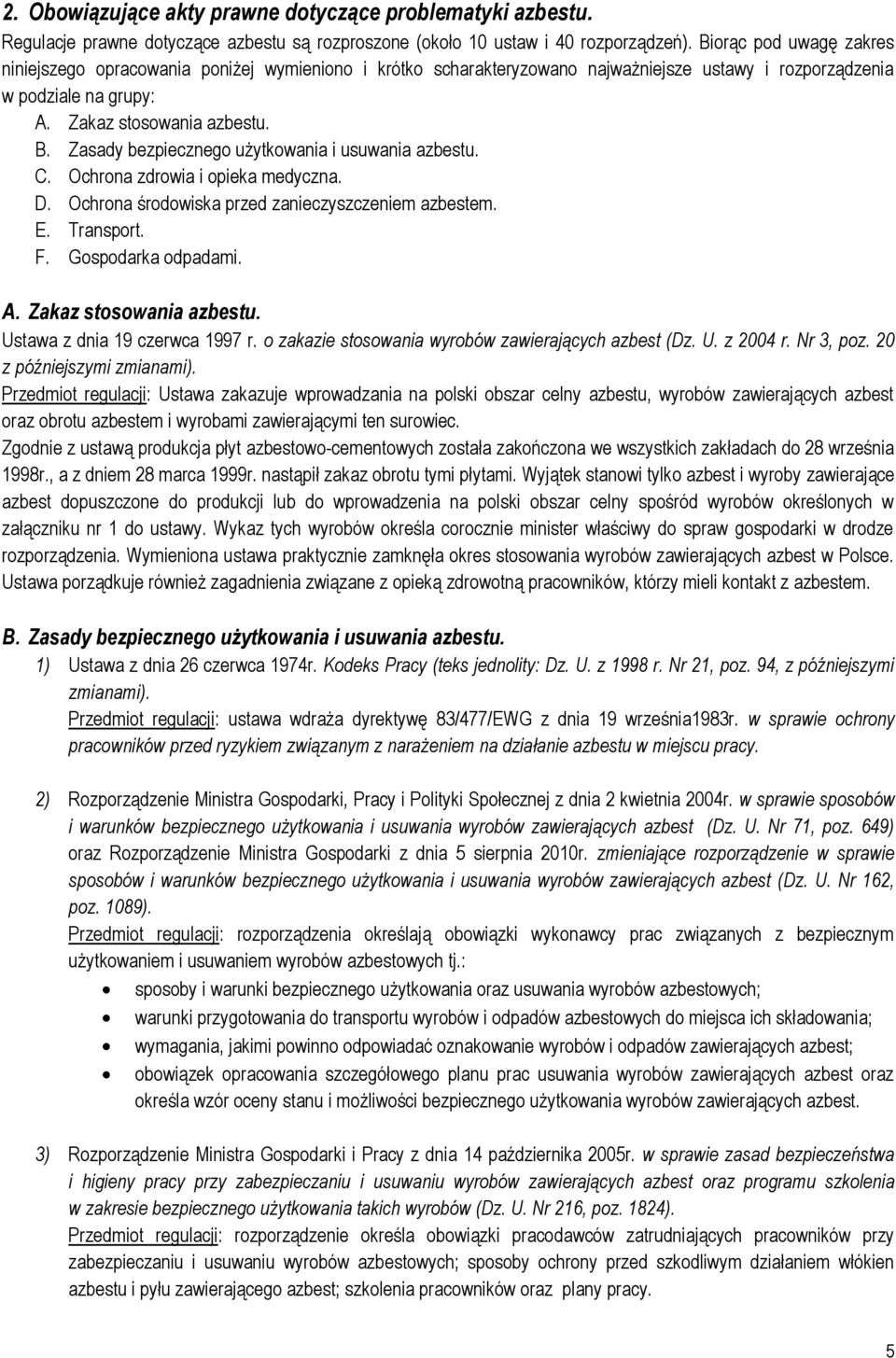 Zasady bezpiecznego użytkowania i usuwania azbestu. C. Ochrona zdrowia i opieka medyczna. D. Ochrona środowiska przed zanieczyszczeniem azbestem. E. Transport. F. Gospodarka odpadami. A.