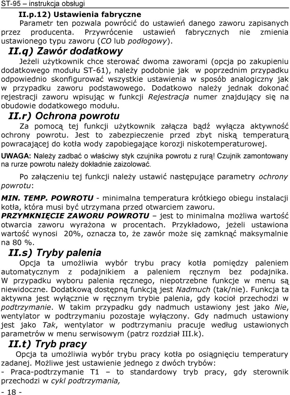 q) Zawór dodatkowy Jeżeli użytkownik chce sterować dwoma zaworami (opcja po zakupieniu dodatkowego modułu ST-61), należy podobnie jak w poprzednim przypadku odpowiednio skonfigurować wszystkie