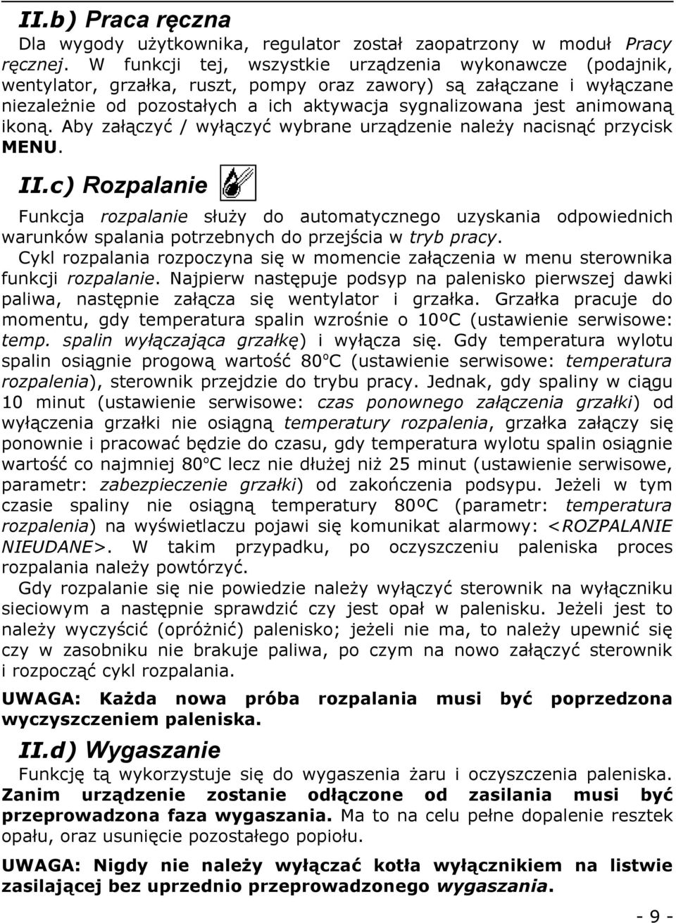 animowaną ikoną. Aby załączyć / wyłączyć wybrane urządzenie należy nacisnąć przycisk MENU. II.