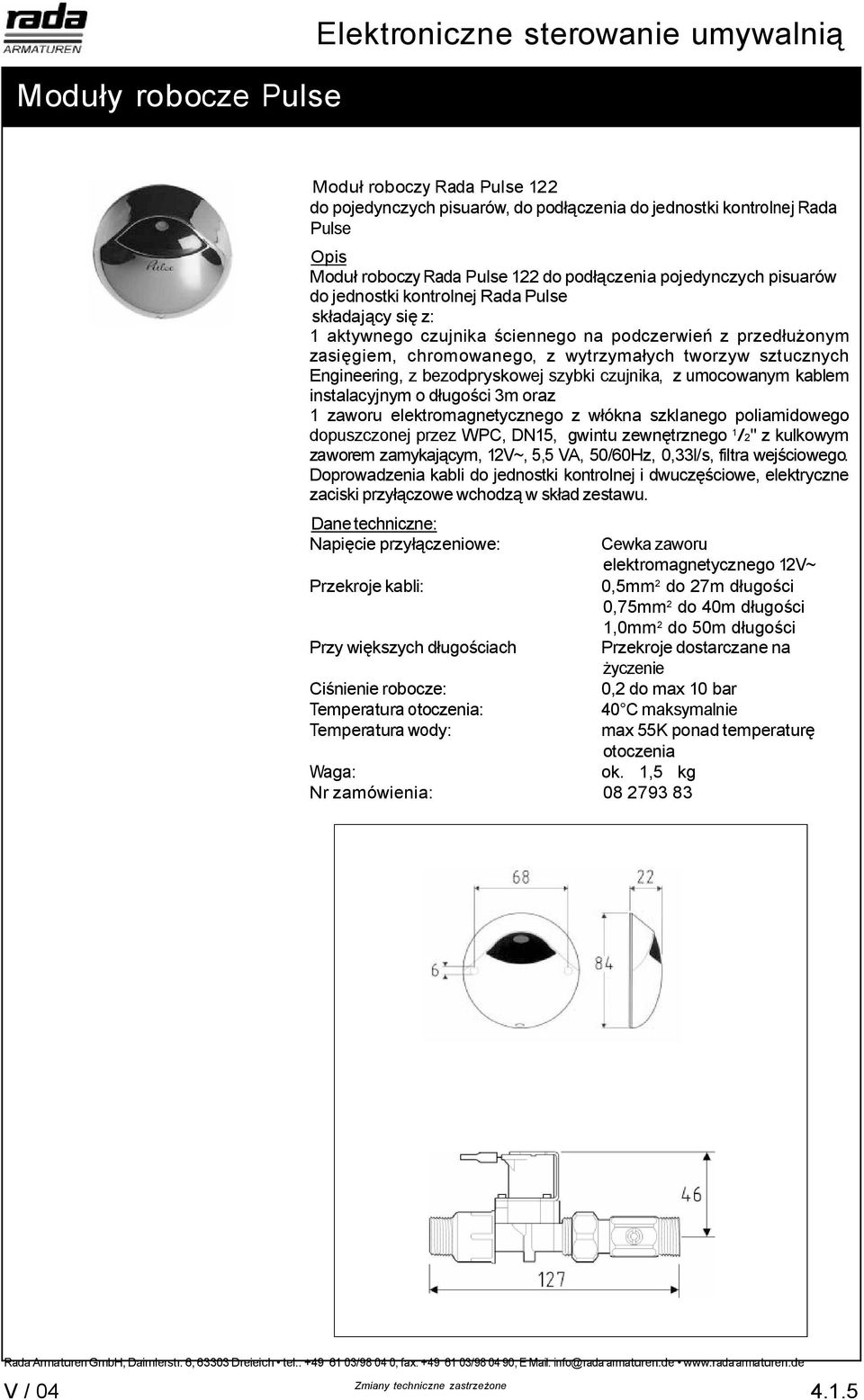 sztucznych Engineering, z bezodpryskowej szybki czujnika, z umocowanym kablem instalacyjnym o d ugo ci 3m oraz zaworem zamykaj cym, 12V~, 5,5 VA, 50/60Hz, 0,33l/s, filtra