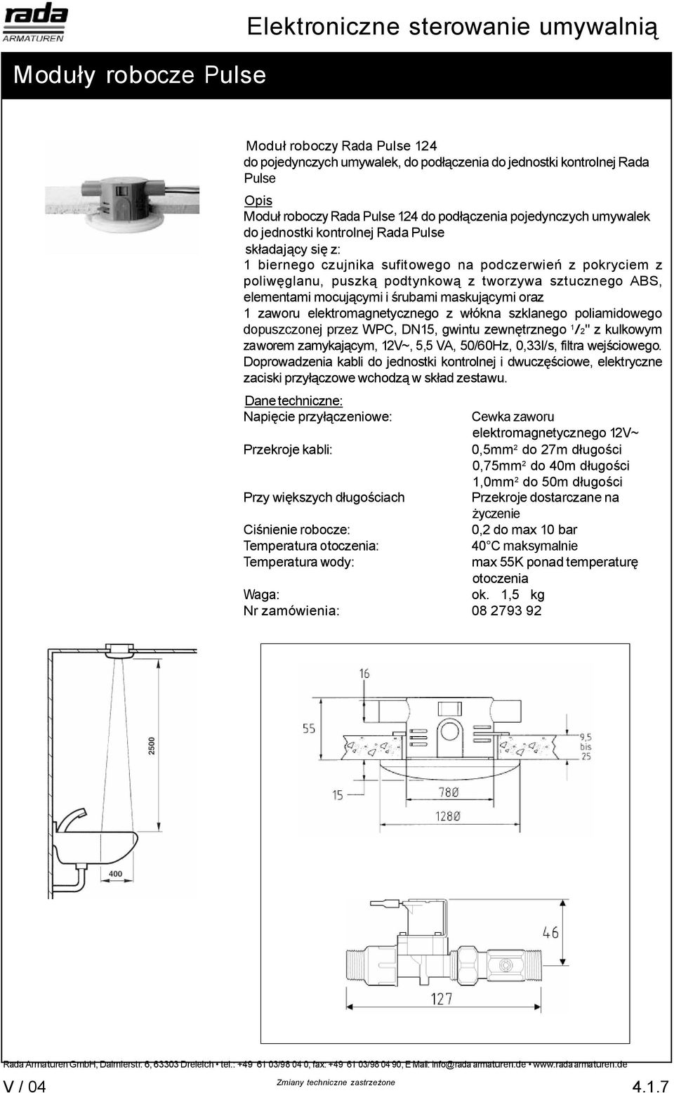 tworzywa sztucznego ABS, elementami mocuj cymi i rubami maskuj cymi oraz zaworem zamykaj cym, 12V~, 5,5 VA, 50/60Hz, 0,33l/s, filtra wej ciowego.