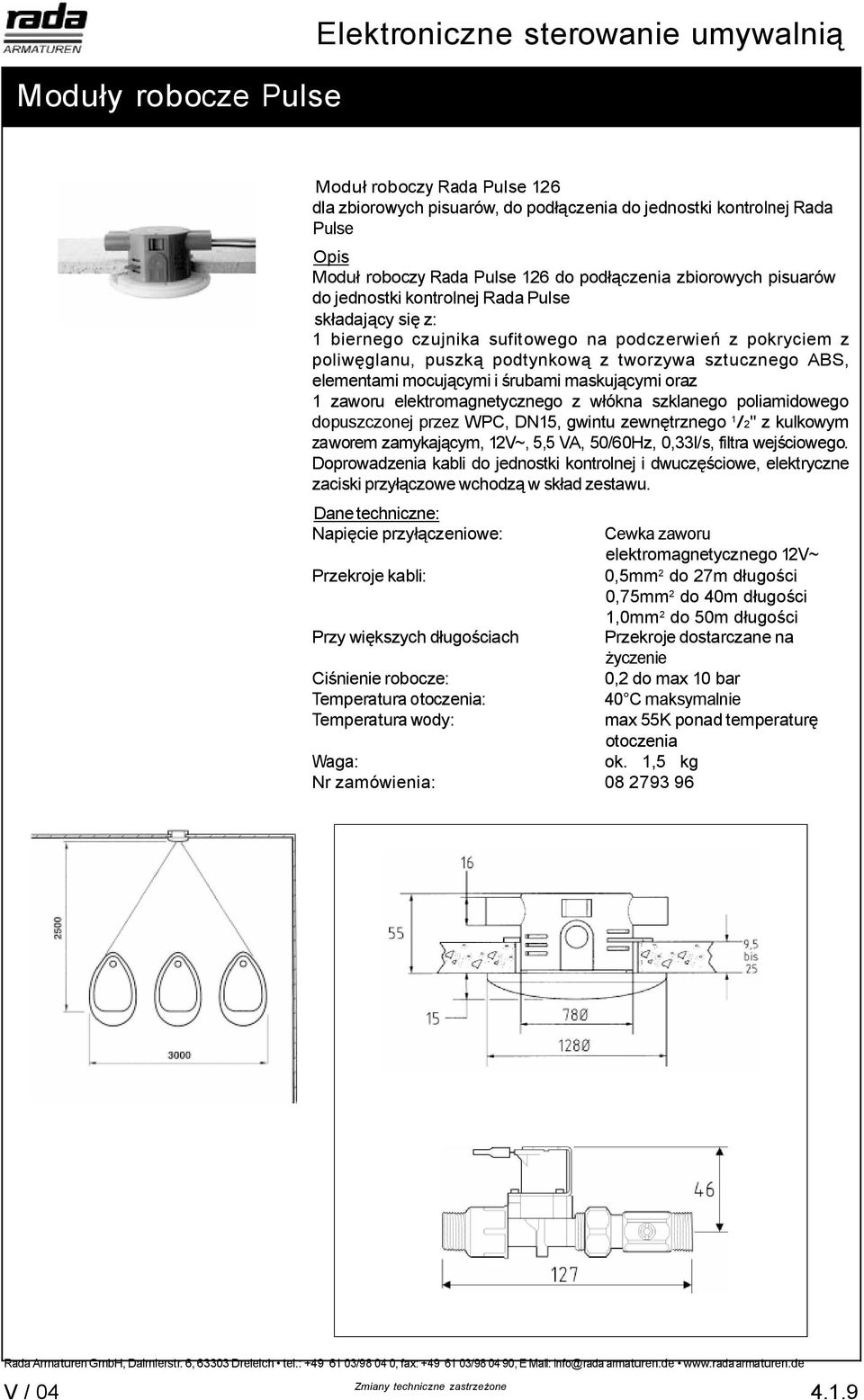 tworzywa sztucznego ABS, elementami mocuj cymi i rubami maskuj cymi oraz zaworem zamykaj cym, 12V~, 5,5 VA, 50/60Hz, 0,33l/s, filtra wej ciowego.