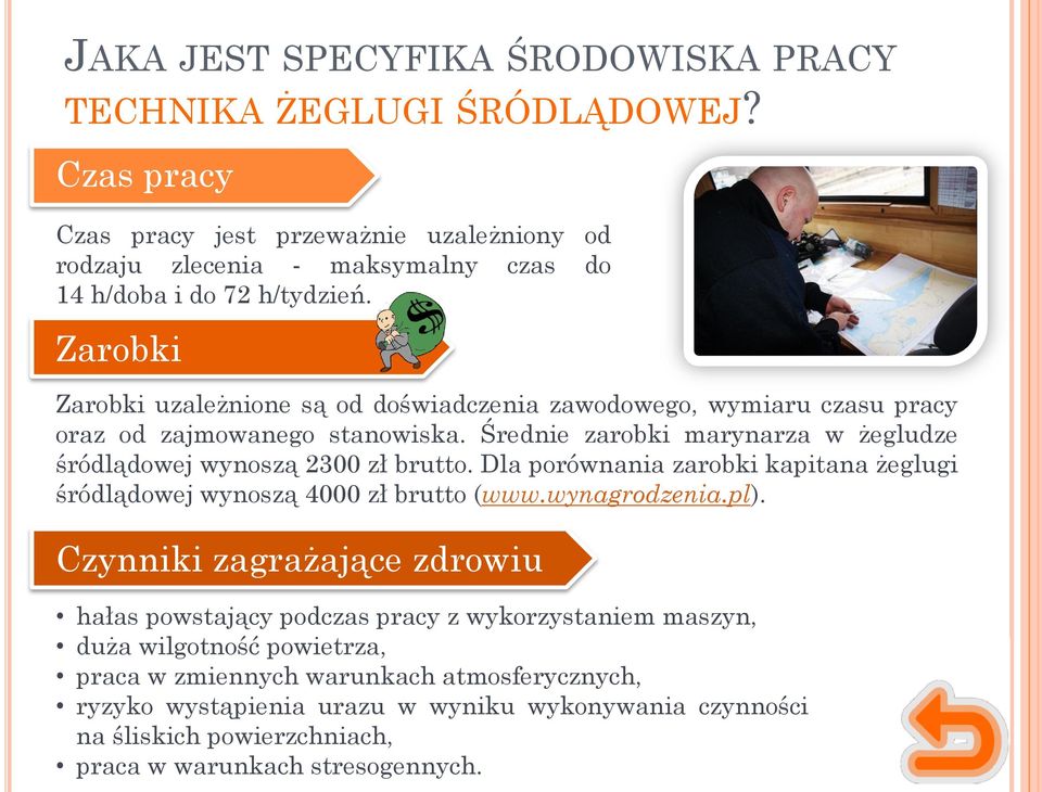 Dla porównania zarobki kapitana żeglugi śródlądowej wynoszą 4000 zł brutto (www.wynagrodzenia.pl).