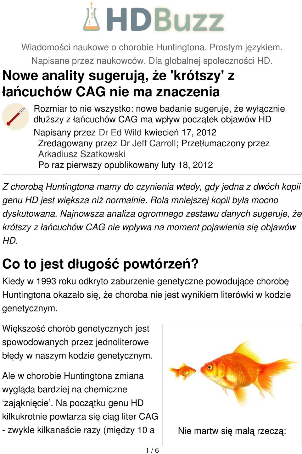 Dr Ed Wild kwiecień 17, 2012 Zredagowany przez Dr Jeff Carroll; Przetłumaczony przez Arkadiusz Szatkowski Po raz pierwszy opublikowany luty 18, 2012 Z chorobą Huntingtona mamy do czynienia wtedy, gdy