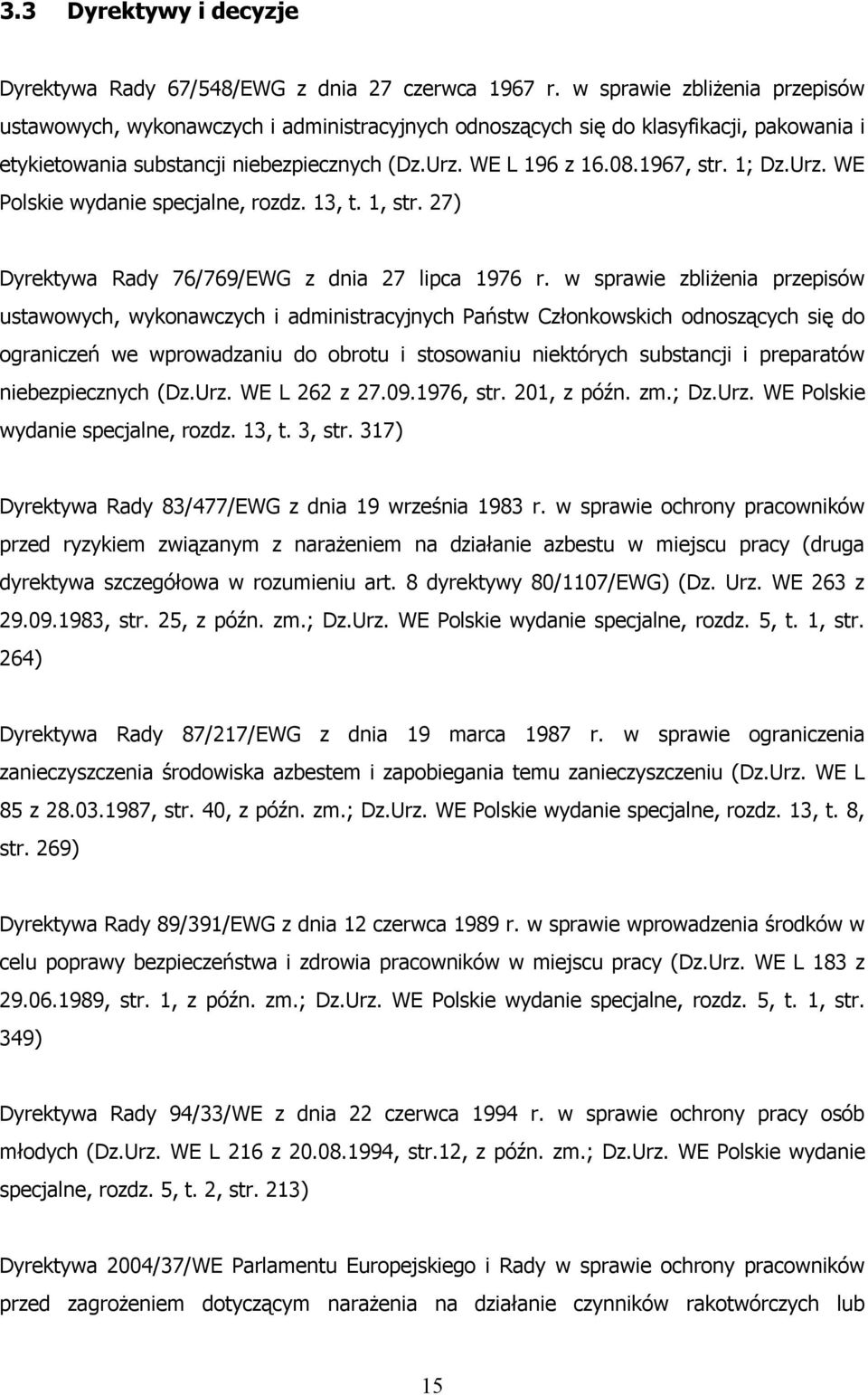 1; Dz.Urz. WE Polskie wydanie specjalne, rozdz. 13, t. 1, str. 27) Dyrektywa Rady 76/769/EWG z dnia 27 lipca 1976 r.