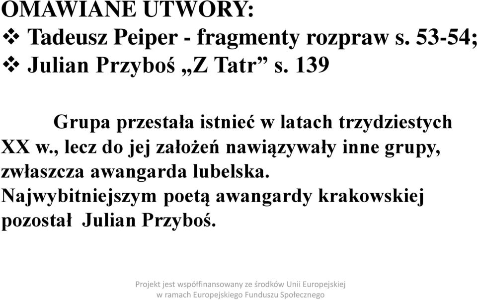 139 Grupa przestała istnieć w latach trzydziestych XX w.