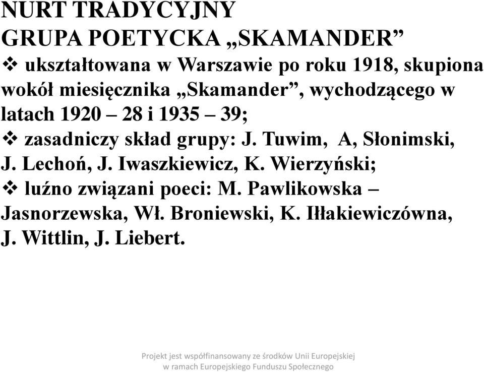 grupy: J. Tuwim, A, Słonimski, J. Lechoń, J. Iwaszkiewicz, K.